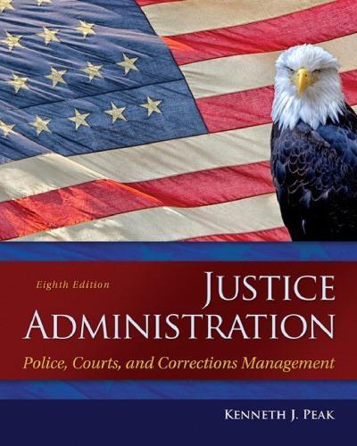 Justice Administration Police Courts And Corrections Management 8Th Edition