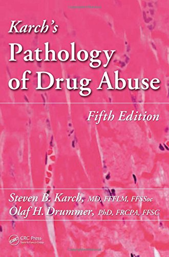 Karch's Pathology of Drug Abuse, Fifth Edition