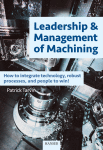 Leadership and Management of Machining. How to Integrate Technology, Robust Processes, and People to Win!