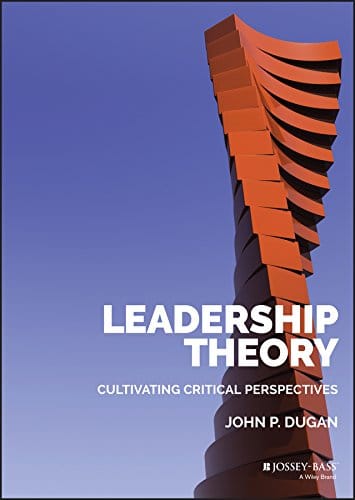 Leadership Theory: Cultivating Critical Perspectives- 1st Edition -2017,