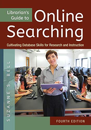 Librarian's Guide to Online Searching: Cultivating Database Skills for Research and Instruction - 4th Edition
