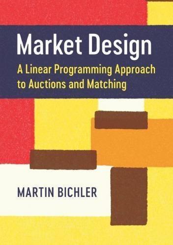 Market Design A Linear Programming Approach To Auctions And Matching