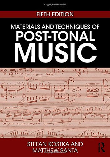 Materials and Techniques of Post-Tonal Music- 5th Edition -2018,