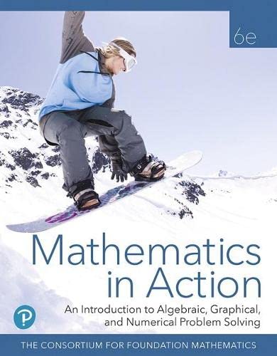 Mathematics in Action: An Introduction to Algebraic, Graphical, and Numerical Problem Solving (6th Edition)