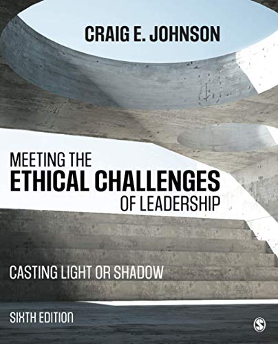 Meeting the Ethical Challenges of Leadership: Casting Light or Shadow - 6th Edition
