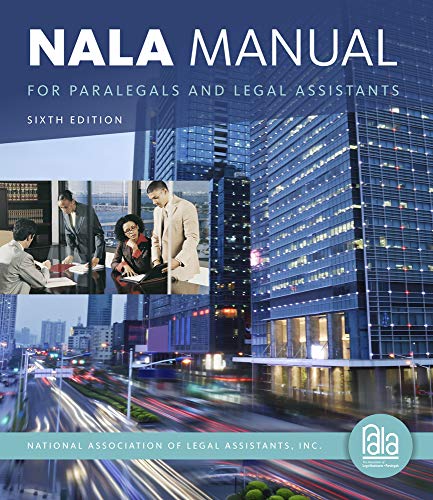 NALA Manual for Paralegals and Legal Assistants: A General Skills &amp; Litigation Guide for Today's Professionals 6-edition