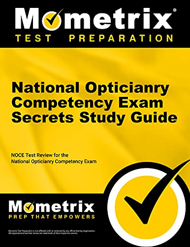 National Opticianry Competency Exam Secrets Study Guide: NOCE Test Rev ...