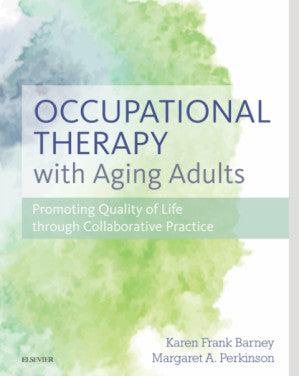 Occupational Therapy with Aging Adults: Promoting Quality of Life through Collaborative Practice, 1e
