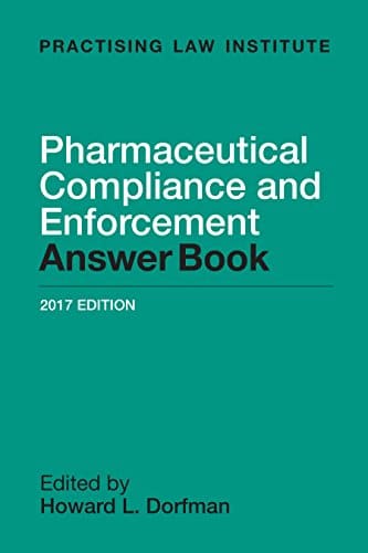 Pharmaceutical Compliance and Enforcement Answer Book 2016 - 1st Edition