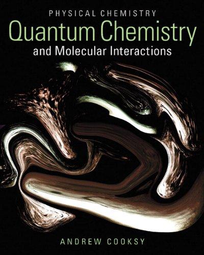 Physical Chemistry Quantum Chemistry And Molecular Interactions