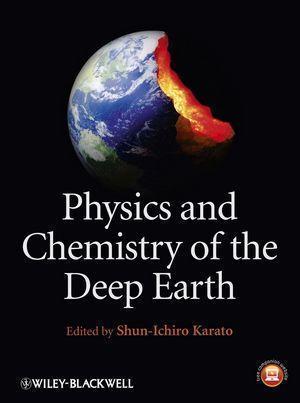 Physics And Chemistry Of The Deep Earth