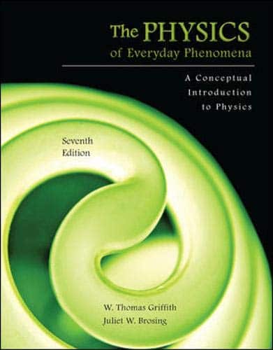 Physics of Everyday Phenomena 7th Edition by W Thomas Griffith