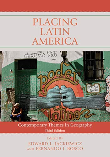 Placing Latin America: Contemporary Themes in Geography - 3rd Edition