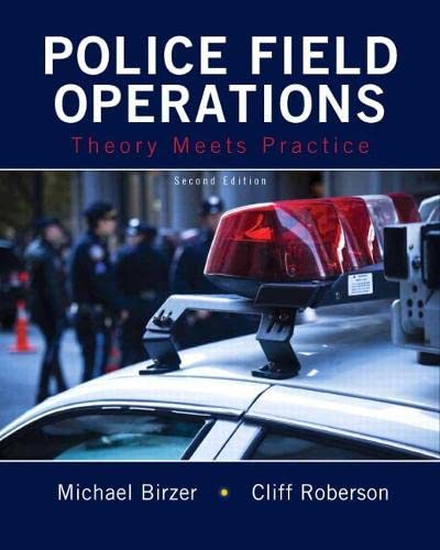 Police Field Operations Theory Meets Practice 2nd Edition by Michael Birzer EdD