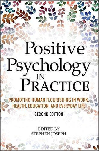 Positive Psychology In Practice Promoting Human Flourishing In Work Health Education And Everyday Life 2Nd Edition