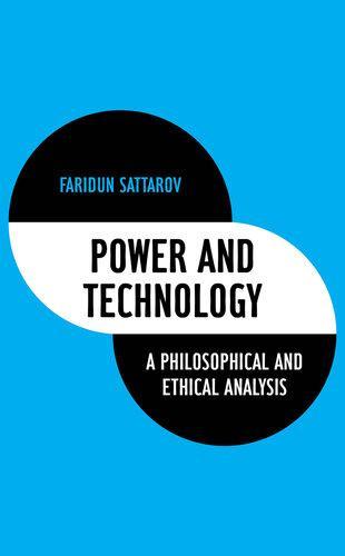 Power And Technology A Philosophical And Ethical Analysis