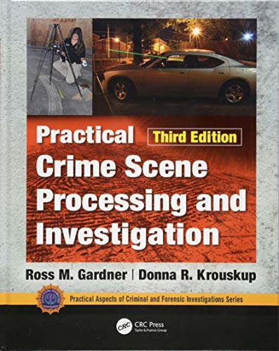 Practical Crime Scene Processing and Investigation, Third Edition