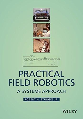 Practical Field Robotics A Systems Approach