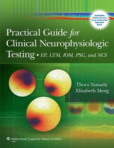 Practical Guide for Clinical Neurophysiologic Testing: EP, LTM, IOM, PSG, and NCS - 1st Edition