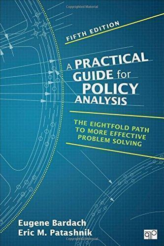 Practical Guide For Policy Analysis The Eightfold Path To More Effective Problem Solving 5Th Edition