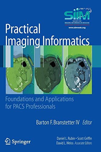 Practical Imaging Informatics: Foundations and Applications for PACS Professionals - 1st Edition