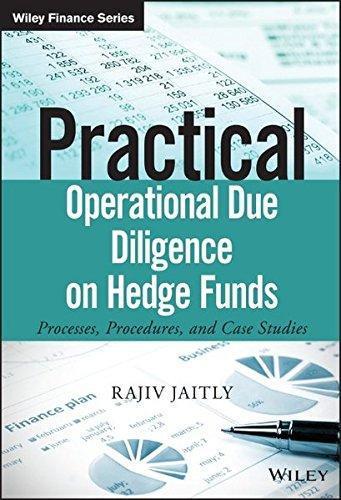 Practical Operational Due Diligence On Hedge Funds Processes Procedures And Case Studies