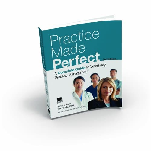 Practice Made Perfect: A Complete Guide to Veterinary Practice Management - 2nd Edition