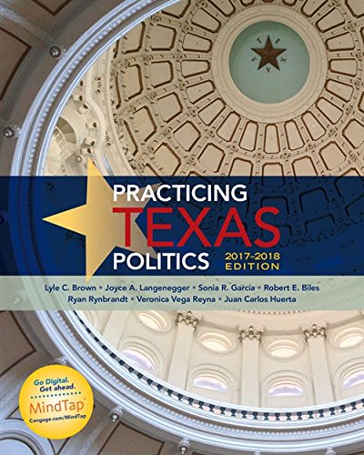 Practicing Texas Politics, 2017-2018 Edition (Texas: It's a State of MindTap) 17th Edition