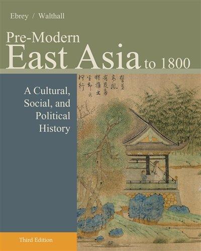 Pre Modern East Asia A Cultural Social And Political History Volume I To 1800 3Rd Edition