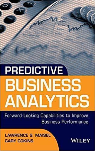 Predictive Business Analytics Forward Looking Capabilities To Improve Business Performance