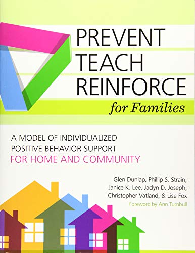 Prevent-Teach-Reinforce for Families: A Model of Individualized Positive Behavior Support for Home and Community - 1st Edition