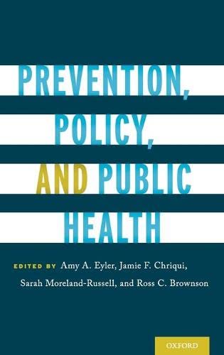 Prevention, Policy, and Public Health 1st Edition