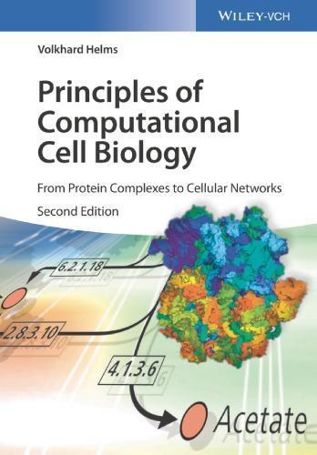 Principles Of Computational Cell Biology From Protein Complexes To Cellular Networks 2Nd Edition