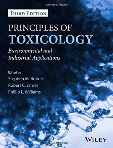 Principles Of Toxicology Environmental And Industrial Applications 3Rd Edition