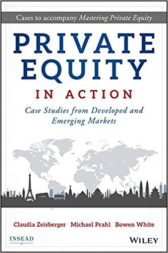 Private Equity In Action Case Studies From Developed And Emerging Markets