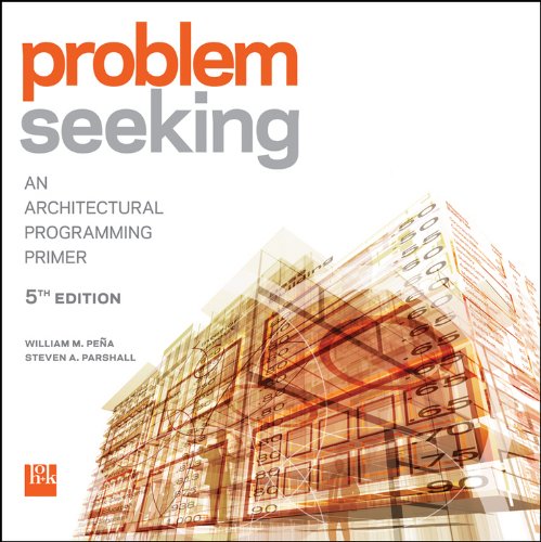 Problem seeking: an architectural programming primer - 5th Edition