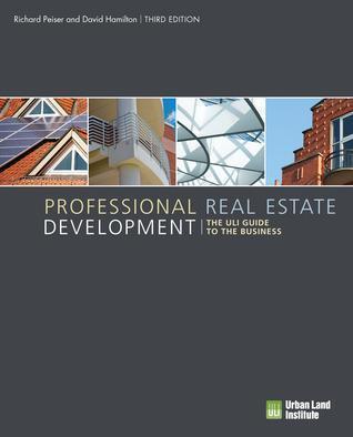 Professional Real Estate Development The Uli Guide To The Business 3Rd Edition