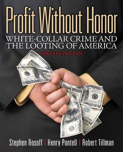 Profit Without Honor White Collar Crime and the Looting of America 6th Edition by tephen M Rosoff