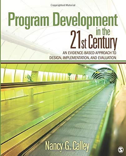 Program Development in the 21st Century: An Evidence-Based Approach to Design, Implementation, and Evaluation 1st Edition