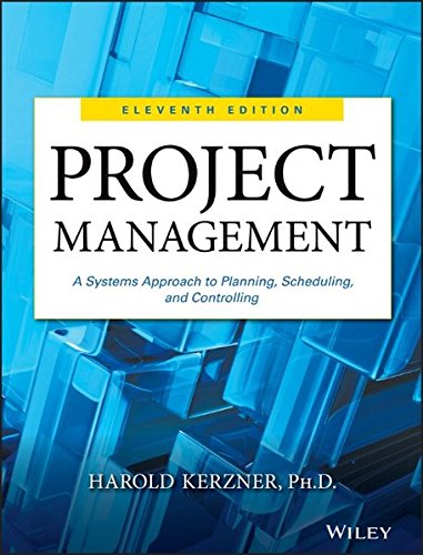 Project Management: A Systems Approach to Planning, Scheduling, and Controlling - 11th Edition