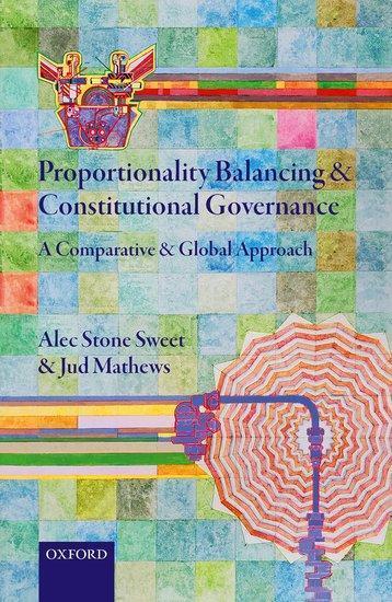 Proportionality Balancing And Constitutional Governance A Comparative And Global Approach