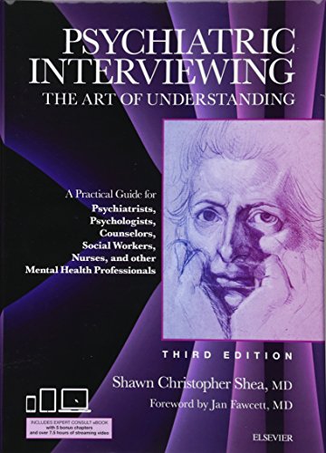 Psychiatric Interviewing: The Art of Understanding: A Practical Guide for Psychiatrists, Psychologists, Counselors, Social Workers, Nurses, and Other