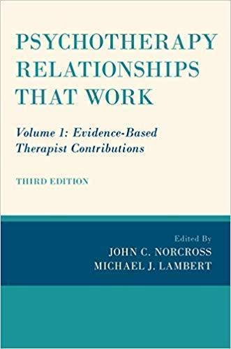 Psychotherapy Relationships That Work Volume 1 Evidence Based Therapist Contributions 3Rd Edition