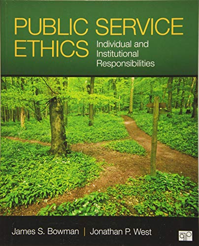 Public Service Ethics: Individual and Institutional Responsibilities 1st Edition