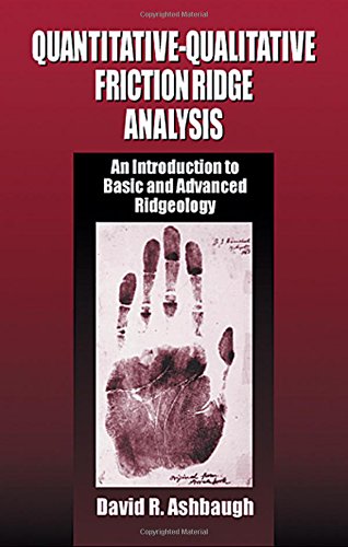 Quantitative-qualitative friction ridge analysis : an introduction to basic and advanced ridgeology - 1st Edition