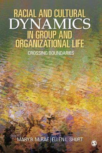 Racial and Cultural Dynamics in Group and Organizational Life: Crossing Boundaries - 1st Edition