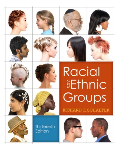 Racial and Ethnic Groups 13th Edition by Richard T Schaef