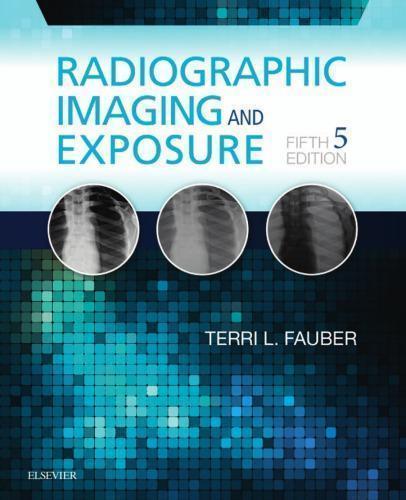 Radiographic Imaging And Exposure 5Th Edition