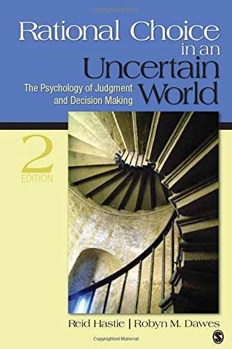 Rational Choice in an Uncertain World The Psychology of Judgment and Decision Making