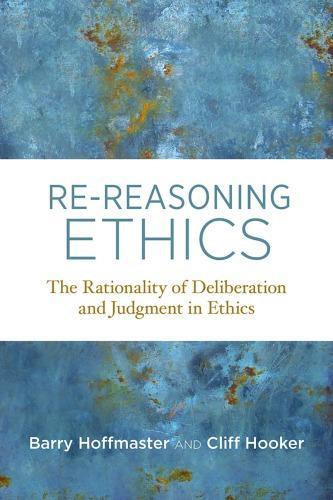 Re Reasoning Ethics The Rationality Of Deliberation And Judgment In Ethics